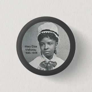 Badge Rond 2,50 Cm Mary Eliza Mahoney First Black Nurse RN