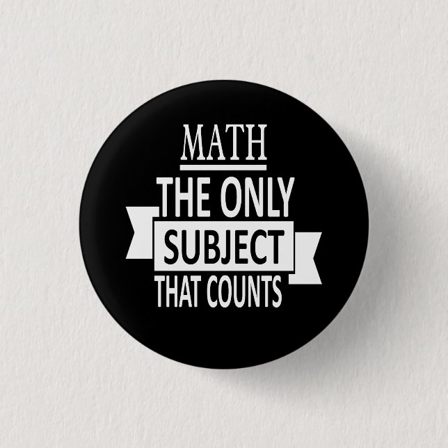 Badge Rond 2,50 Cm Maths. Le seul sujet qui compte. Plaisanterie de (Devant)