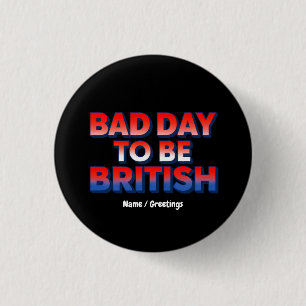 Badge Rond 2,50 Cm Mauvais Jour Pour Être Britannique, 4 juillet Cita