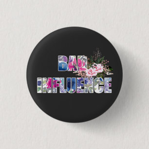 Badge Rond 2,50 Cm Mauvaise influence acrylique