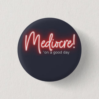 Badge Rond 2,50 Cm Médiocre ! Bouton