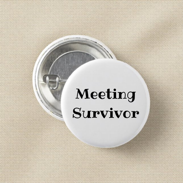 Badge Rond 2,50 Cm Meeting Survivor Funny Office Pinback Button (Créateur téléchargé)