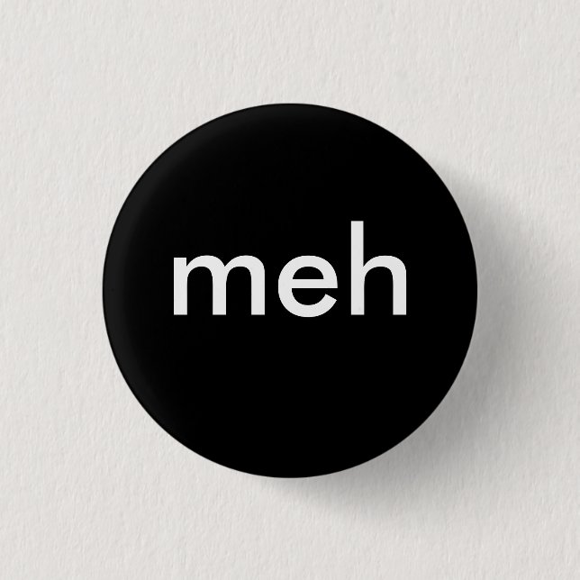 Badge Rond 2,50 Cm "meh " (Devant)