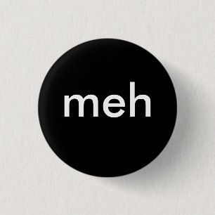 Badge Rond 2,50 Cm "meh "