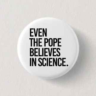 Badge Rond 2,50 Cm Même le pape croit en la science
