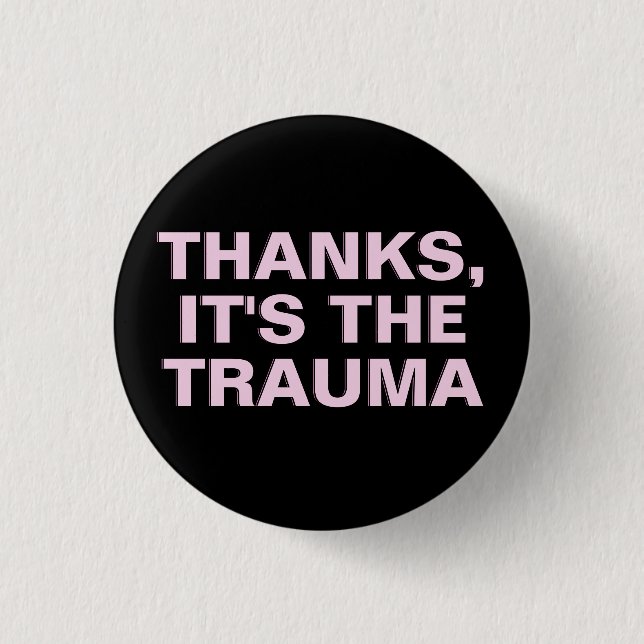 Badge Rond 2,50 Cm Merci C'est le Trauma Rose Slogan Sarcastique noir (Devant)