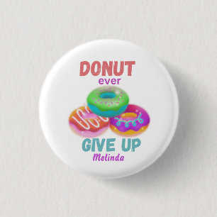 Badge Rond 2,50 Cm Mignonne Donut abandonne jamais les citations moti