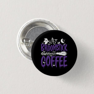 Badge Rond 2,50 Cm Mon Broomstick Fonctionne Sur La Sorcière De Café 