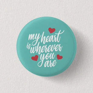 Badge Rond 2,50 Cm Mon coeur est partout où vous êtes Valentine Pin B