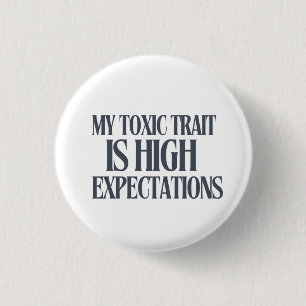Badge Rond 2,50 Cm Mon trait toxique : attentes élevées