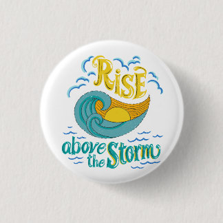 Badge Rond 2,50 Cm Montez au-dessus de la tempête