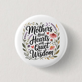 Badge Rond 2,50 Cm Mothers Heal Hearts With Quiet Wisdom