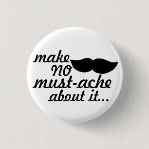 Badge Rond 2,50 Cm Ne faites aucune moustache à son sujet