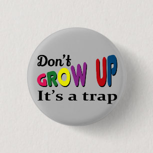 Badge Rond 2,50 Cm Ne grandissez pas, c'est un piège