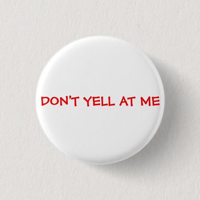 Badge Rond 2,50 Cm Ne hurlez pas à moi (Devant)