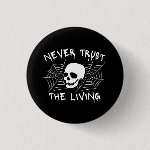 Badge Rond 2,50 Cm Ne jamais faire confiance à Halloween vivant