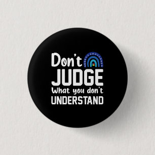 Badge Rond 2,50 Cm Ne jugez pas ce que vous ne comprenez pas Autisme