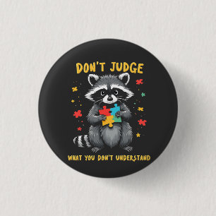 Badge Rond 2,50 Cm Ne jugez pas ce que vous ne comprenez pas Raccoon