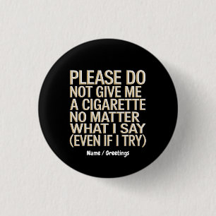 Badge Rond 2,50 Cm Ne Me Donnez Pas De Cigarette, Drôle Gag Cadeau