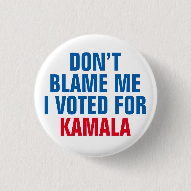 BADGE ROND 2,50 CM NE ME REPROCHE PAS QUE J'AI VOTÉ POUR KAMALA (Devant)