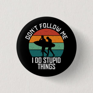 Badge Rond 2,50 Cm Ne me suivez pas Je fais des choses stupides Amate