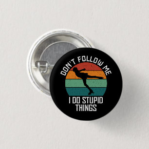 Badge Rond 2,50 Cm Ne me suivez pas Je fais des choses stupides Amate