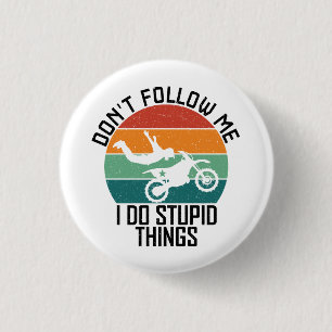 Badge Rond 2,50 Cm Ne me suivez pas Je fais des choses stupides Cool 