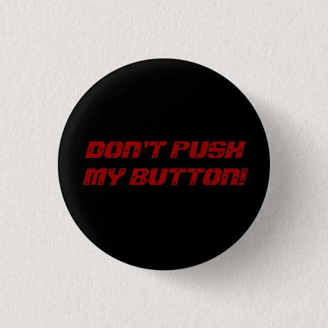 BADGE ROND 2,50 CM NE POUSSEZ PAS MON BOUTON ! (Devant)