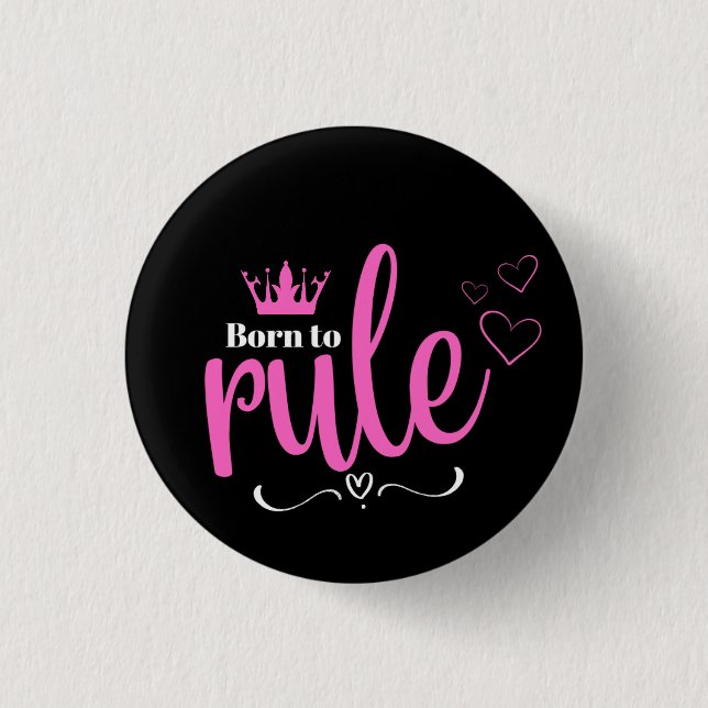 Badge Rond 2,50 Cm Née pour régner  (Devant)