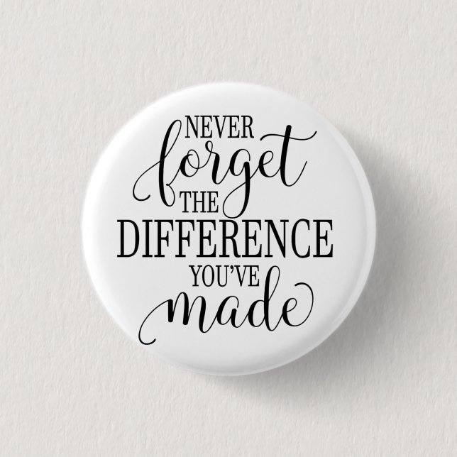 Badge Rond 2,50 Cm Never Forget the Difference You’ve Made (Devant)