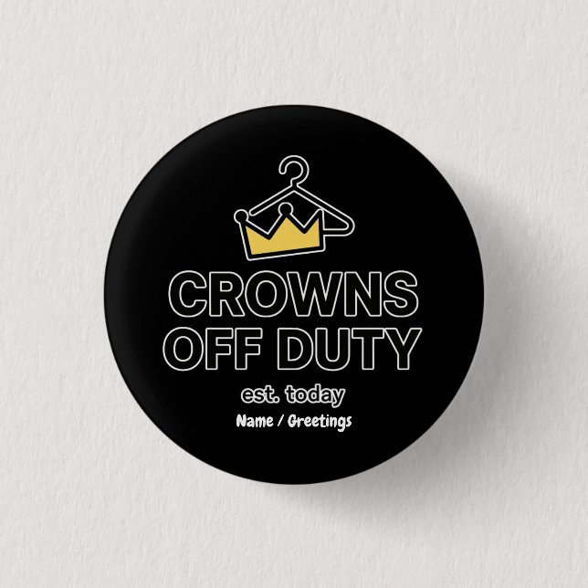 Badge Rond 2,50 Cm No Crown Needed Crowns Off Duty Graphic Modern  (Devant)