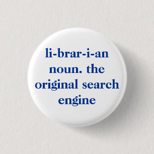 Badge Rond 2,50 Cm nom de bibliothécaire. le moteur de recherche