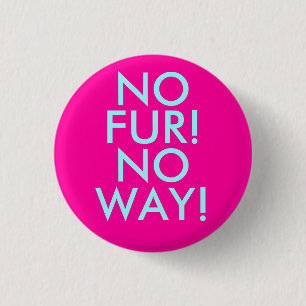 BADGE ROND 2,50 CM NON, FOURRURE ! , NON, MANIÈRE !