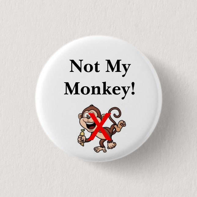 Badge Rond 2,50 Cm Non mon singe ! (Devant)
