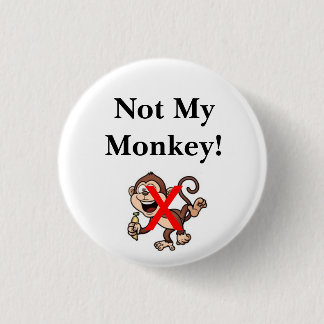 Badge Rond 2,50 Cm Non mon singe !