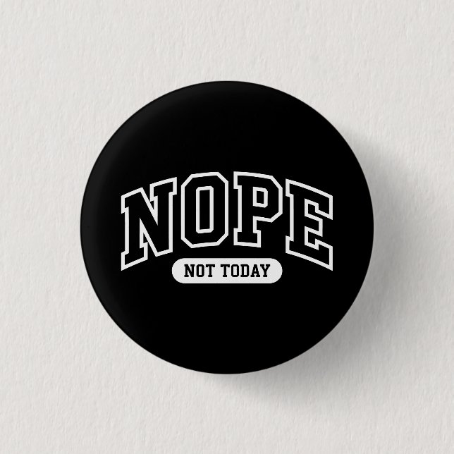 Badge Rond 2,50 Cm Nope Not Today (Devant)