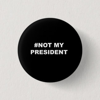 BADGE ROND 2,50 CM #NOT MON PRÉSIDENT