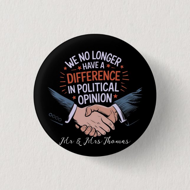 Badge Rond 2,50 Cm Nous n'avons plus de différence d'opinion politiqu (Devant)