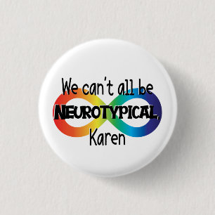 Badge Rond 2,50 Cm Nous ne pouvons pas tous être Neurotypique Karen F