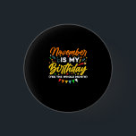 Badge Rond 2,50 Cm Novembre Is My Birthday The Whole Month Novembre B<br><div class="desc">Novembre is My Birthday Yes The Whole Month shirt is a funny Birthday gift for novembre girl women men queen wife girlfriend papa grandma aunt sister brother brother daughter kids toddler boys who born en novembre,  novembre Birthday Party Decorations and supplies</div>