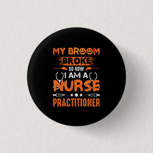 Badge Rond 2,50 Cm Nurse Gift My Broom Broke So Now I Am A Nurse
