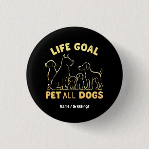 Badge Rond 2,50 Cm Objectif de vie caresser tous les chiens Un amour