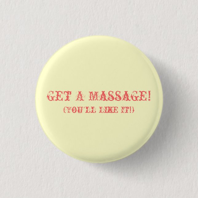 Badge Rond 2,50 Cm Obtenez un massage ! (Vous l'aimerez !) (Devant)
