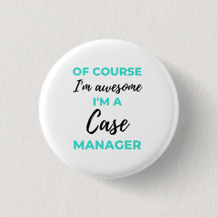 Badge Rond 2,50 Cm Of Course I'm Awesome I'm A Case Manager 2