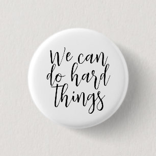 Badge Rond 2,50 Cm On Peut Faire Des Choses Dures, Citation Inspirati
