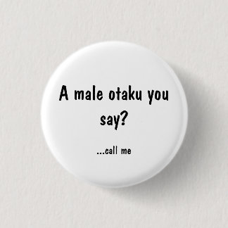 Badge Rond 2,50 Cm Otaku masculin ? Appelez-moi