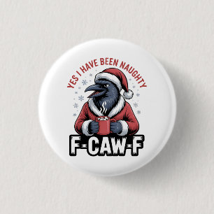 Badge Rond 2,50 Cm Oui, j'ai été vilain F-Caw-F drôle de Noël