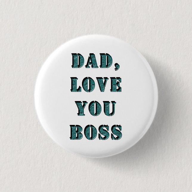 BADGE ROND 2,50 CM PAPA, JE T'AIME BOSS 1 (Devant)