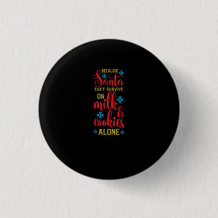 Badge Rond 2,50 Cm parce que père Noël ne peut pas survivre au lait e