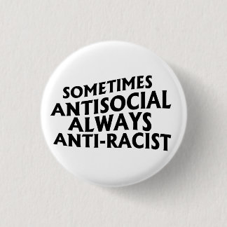 Badge Rond 2,50 Cm Parfois antisocial toujours anti-raciste